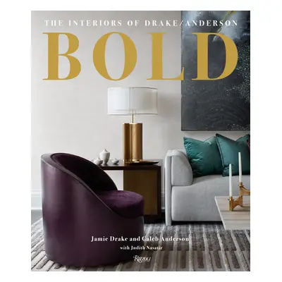 "Bold: The Interiors of Drake/Anderson" - "" ("Drake Jamie")