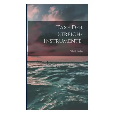 "Taxe der Streich-Instrumente." - "" ("Fuchs Albert")