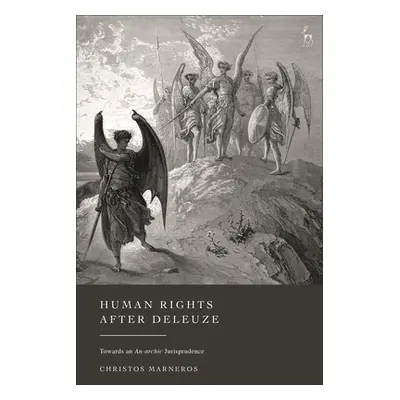 "Human Rights After Deleuze: Towards an An-Archic Jurisprudence" - "" ("Marneros Christos")