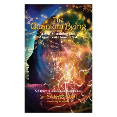 "The Quantum Being: A Self-Sustaining and Magnificent Human Craft" - "" ("Soni Shehnaz")