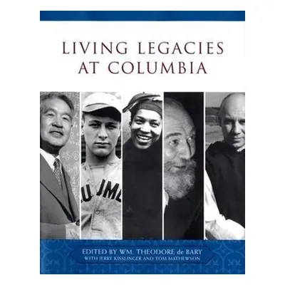 "Living Legacies at Columbia" - "" ("Bary Wm Theodore de")