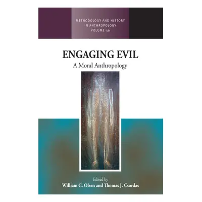 "Engaging Evil: A Moral Anthropology" - "" ("Olsen William C.")