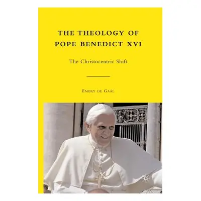 "The Theology of Pope Benedict XVI: The Christocentric Shift" - "" ("de Gal Emery")