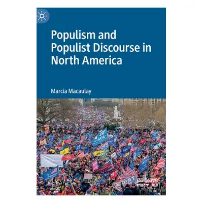 "Populism and Populist Discourse in North America" - "" ("Macaulay Marcia")