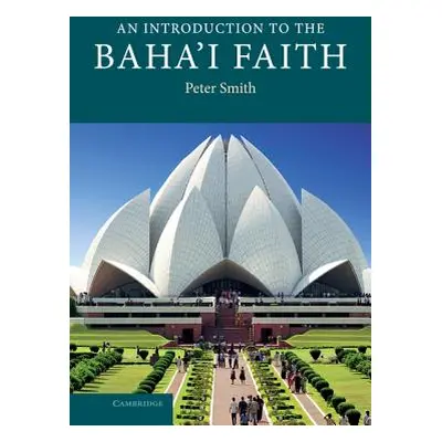 "An Introduction to the Baha'i Faith" - "" ("Smith Peter")