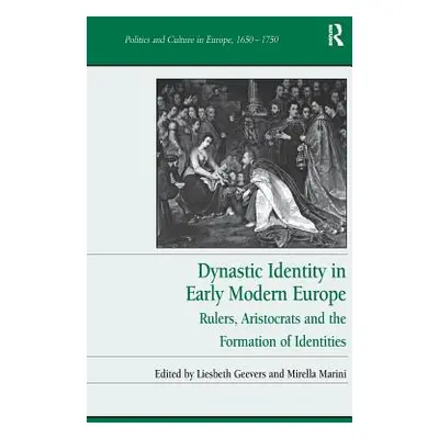 "Dynastic Identity in Early Modern Europe: Rulers, Aristocrats and the Formation of Identities" 