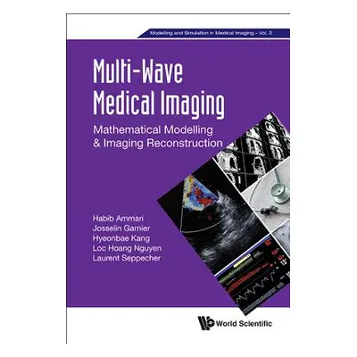 "Multi-Wave Medical Imaging: Mathematical Modelling and Imaging Reconstruction" - "" ("Ammari Ha