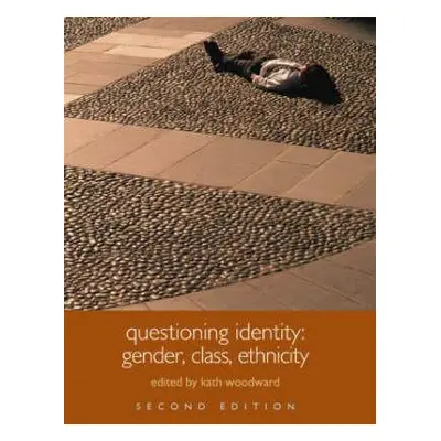 "Questioning Identity: Gender, Class, Nation" - "" ("Woodward Kath")