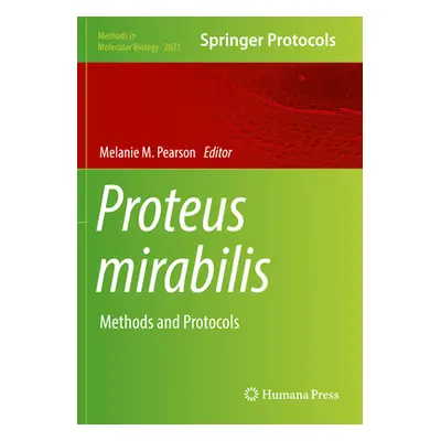 "Proteus Mirabilis: Methods and Protocols" - "" ("Pearson Melanie M.")