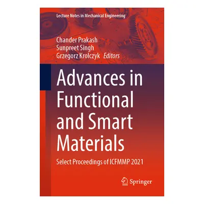 "Advances in Functional and Smart Materials: Select Proceedings of Icfmmp 2021" - "" ("Prakash C