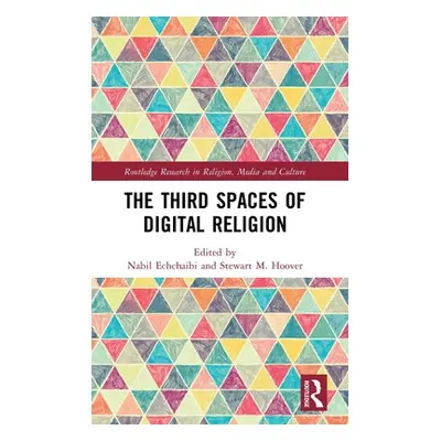 "The Third Spaces of Digital Religion" - "" ("Echchaibi Nabil")