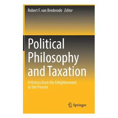 "Political Philosophy and Taxation: A History from the Enlightenment to the Present" - "" ("Van 