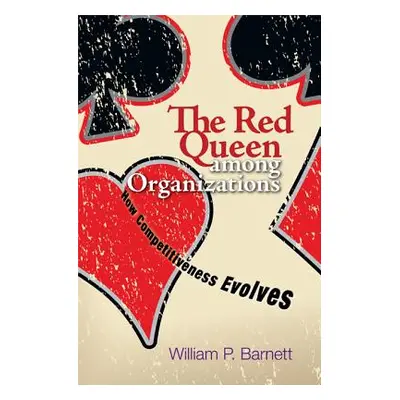 "The Red Queen Among Organizations: How Competitiveness Evolves" - "" ("Barnett William P.")