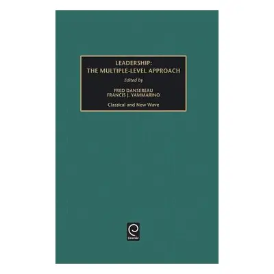 "Leadership: The Multiple-Level Approaches - Classical and New Wave" - "" ("Dansereau Fred")