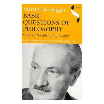 "Basic Questions of Philosophy: Selected Problems of Logic" - "" ("Heidegger Martin")