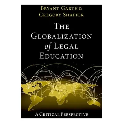 "The Globalization of Legal Education: A Critical Perspective" - "" ("Garth Bryant")