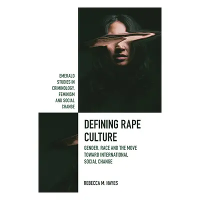 "Defining Rape Culture: Gender, Race and the Move Toward International Social Change" - "" ("Hay