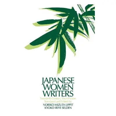 "Japanese Women Writers: Twentieth Century Short Fiction: Twentieth Century Short Fiction" - "" 