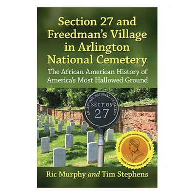 "Section 27 and Freedman's Village in Arlington National Cemetery: The African American History 