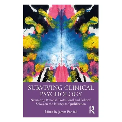 "Surviving Clinical Psychology: Navigating Personal, Professional and Political Selves on the Jo