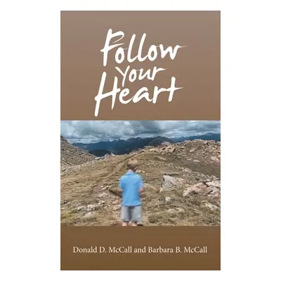 "Follow Your Heart" - "" ("McCall Donald D.")