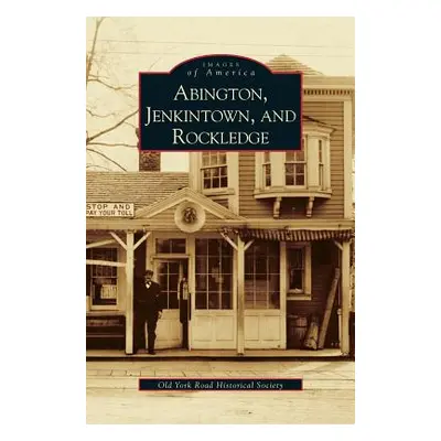 "Abington, Jenkintown, and Rockledge" - "" ("Old York Road Historical Society")