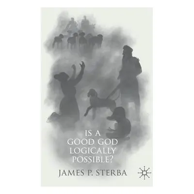 "Is a Good God Logically Possible?" - "" ("Sterba James P.")