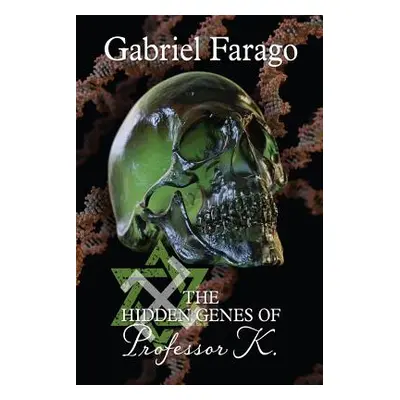 "The Hidden Genes of Professor K" - "" ("Farago Gabriel")