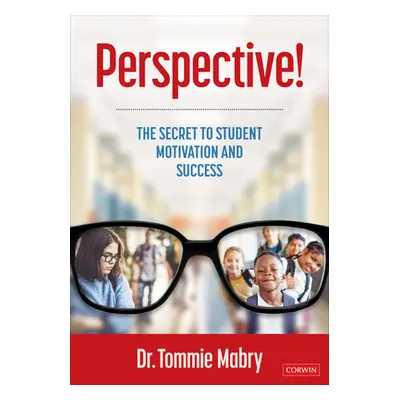 "Perspective!: The Secret to Student Motivation and Success" - "" ("Mabry Tommie")