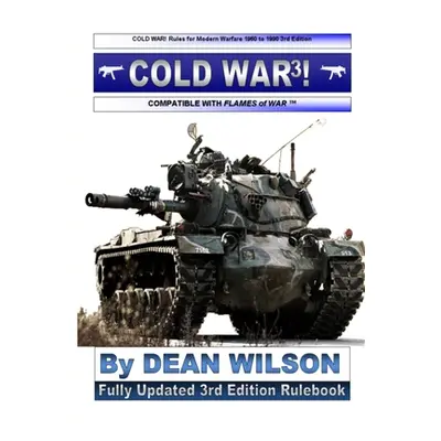 "COLD WAR! Rules for Modern Warfare 1960-1990" - "" ("Wilson Dean")