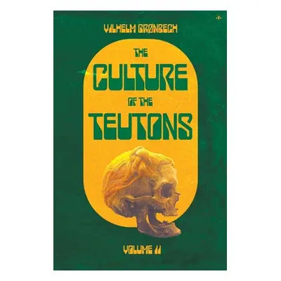 "The Culture of the Teutons: Volume Two" - "" ("Gronbech Vilhelm")