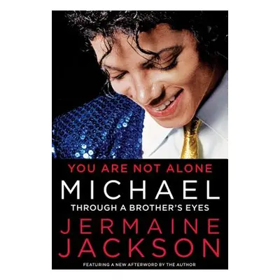 "You Are Not Alone: Michael: Through a Brother's Eyes" - "" ("Jackson Jermaine")