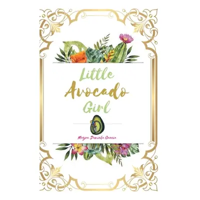 "Little Avocado Girl" - "" ("Garcia Mayra Daniela")