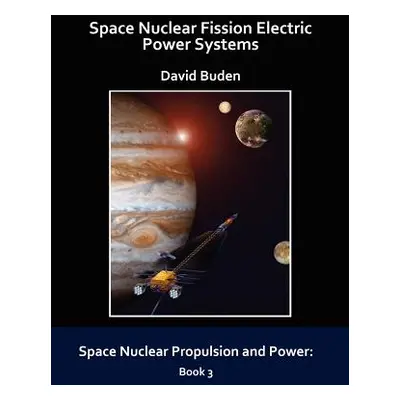 "Space Nuclear Fission Electric Power Systems" - "" ("Buden David")