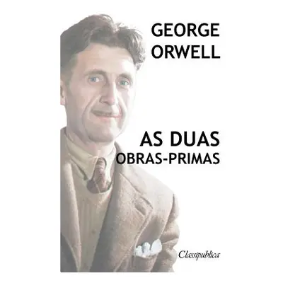 "George Orwell - As duas obras-primas: A revoluo dos bichos - 1984" - "" ("Orwell George")