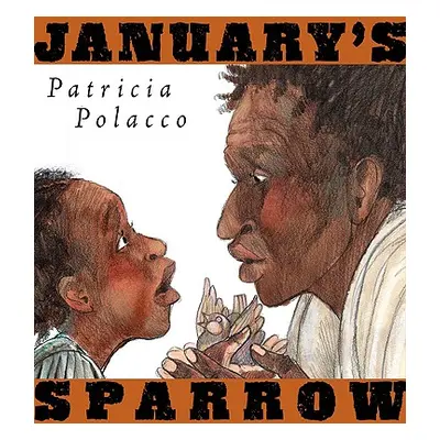 "January's Sparrow" - "" ("Polacco Patricia")