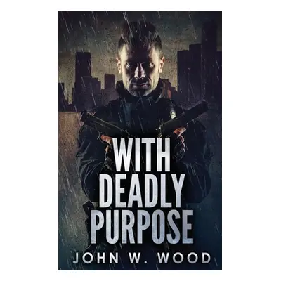 "With Deadly Purpose" - "" ("Wood John W.")