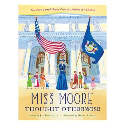 "Miss Moore Thought Otherwise: How Anne Carroll Moore Created Libraries for Children" - "" ("Pin