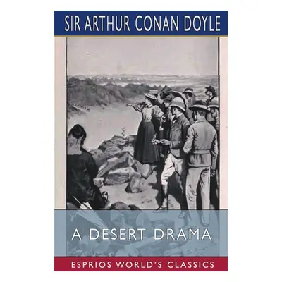 "A Desert Drama (Esprios Classics)" - "" ("Doyle Arthur Conan")