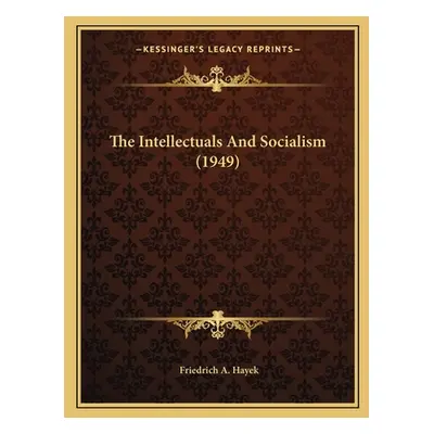 "The Intellectuals And Socialism (1949)" - "" ("Hayek Friedrich A.")