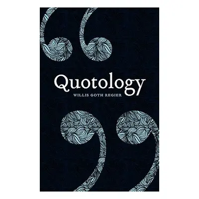 "Quotology" - "" ("Regier Willis Goth")