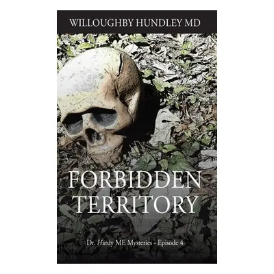 "Forbidden Territory: Dr. Hardy ME Mysteries - Episode 4" - "" ("Hundley Willoughby")