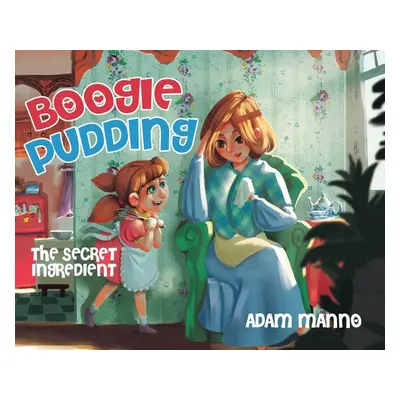 "Boogie Pudding: The Secret Ingredient" - "" ("Manno Adam")