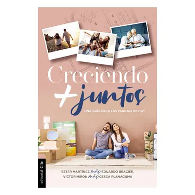 "Creciendo + Juntos: Una Gua Para Las Parejas de Hoy" - "" ("Martnez Ester")