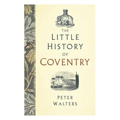 "The Little History of Coventry" - "" ("Walters Peter")