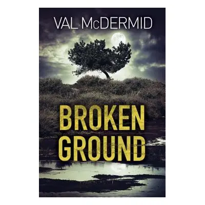 "Broken Ground: A Karen Pirie Novel" - "" ("McDermid Val")