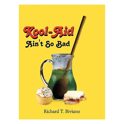 "Kool-Aid Ain't So Bad" - "" ("Biviano Richard T.")