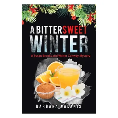 "A Bittersweet Winter: A Susan Brooks and Walter Conway Mystery" - "" ("Valanis Barbara")