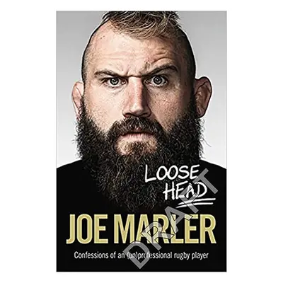 Loose Head - Confessions of an (un)professional rugby player (Marler Joe)