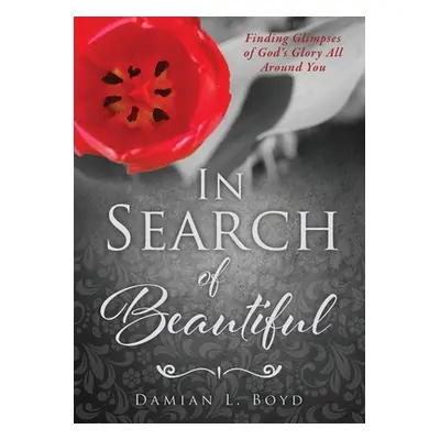 "In Search of Beautiful" - "" ("Boyd Damian L.")